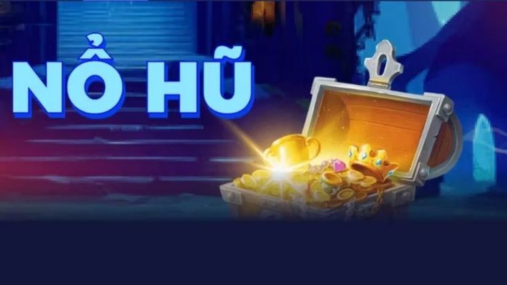 Nổ hũ là gì