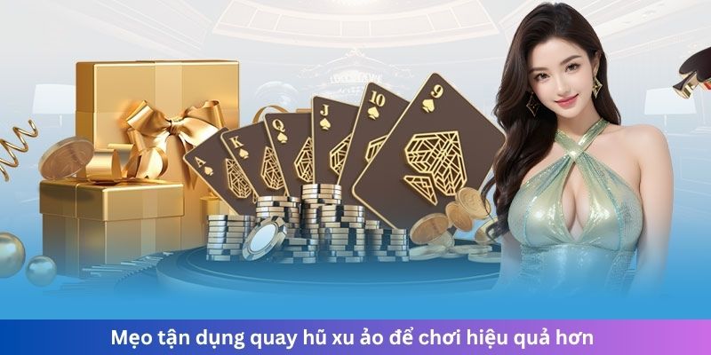 Mẹo tận dụng quay hũ xu ảo để chơi hiệu quả hơn